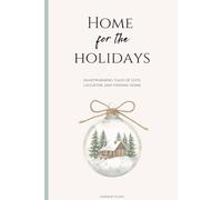 Home for the Holidays: Home is not something we find once - it’s something we build, story by story, with the people who matter most