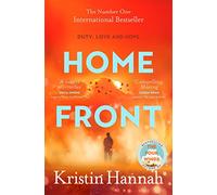 Home Front: A heart-wrenching exploration of love and war from the author of The Four Winds: A heart-wrenching exploration of love and war from the author of The Four Winds and The Women
