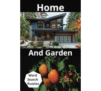 Home & Garden Word Search Puzzles: Uniquely hidden words for home comfort, style and nature!