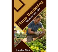 Home gardening: The Beginner’s guide