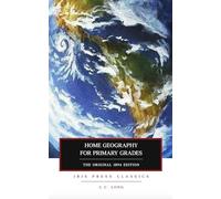 Home Geography for Primary Grades (Ibis Press Classics): Illustrated