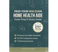 Home Health Aide Exam Prep & Study Guide: Unofficial HHA Workbook with 210 Practice Questions, 3 Full Practice Exams, Skills Checklists & Answer Explanations (2026 Edition)