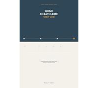 Home Health Aide Visit Log: A Work Record for Client Visits, Hours, Mileage & Tasks Performed
