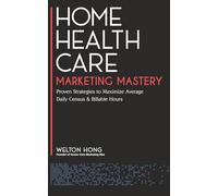 Home Health Care Marketing Mastery