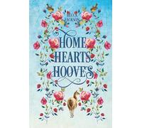 Home Hearts Hooves: A spicy, swoony, small town country romance.