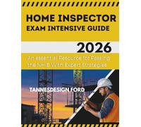 Home Inspector Exam Intensive Guide 2026: An essential Resource for Passing the NHIE With Expert Strategies