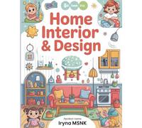 Home Interior & Design Children’s Coloring Book for Kids Ages 4-8: Simple and Fun Coloring Pages Featuring Cozy Rooms and Furniture
