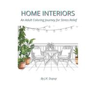 HOME INTERIORS: An Adult Coloring Journey for Stress Relief
