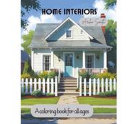 Home Interiors: Relaxing Interior Decorating Coloring Book For All Ages