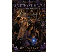 Home Is Where Hope Remains: Where Love Stays, Hearts Open