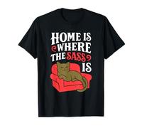 Home Is Where The Sass Is Funny Pet Lovers e Cat Moms Maglietta