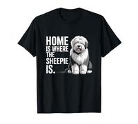 Home is Where The Sheepie is Funny Old English Sheepdog Maglietta