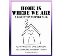 Home Is Where We Are: A Relocation Support Workbook