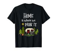 Home is Where We Park It, divertente regalo per campeggio Maglietta