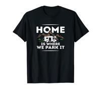 Home Is Where We Park It - Maglietta divertente per camper Maglietta