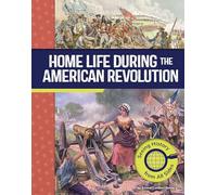 Home Life During the American Revolution: Seeing History from All Sides
