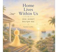 Home Lives Within Us: A Bilingual English-Russian Story About Finding Home Wherever Life Takes Us