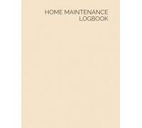 HOME MAINTENANCE & INSPECTION LOGBOOK: A Simple Record System for Repairs, Services, and Annual Maintenance