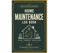 Home Maintenance Log Book: Complete Homeowner Organizer for Repairs, Seasonal Checklists, Appliance Records, Warranties, Service History, Home Projects and Maintenance Costs (6x9 inches, 110 pages)