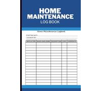 Home Maintenance Log Book: Simple Home Project Organizer With Priority Tasks, Appliance Service Records & Renovation Log