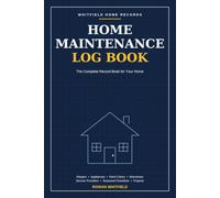 Home Maintenance Log Book: The Complete Record Book for Your Home - Track Repairs, Appliances, Paint Colors, Warranties, Service Providers, Projects, and Seasonal Checklists