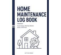 Home Maintenance Log Book: Track Repairs, Maintenance, Warranties, Service Contacts, Annual Expenses, and Home Records in One Organized Planner