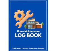 Home Maintenance Log Book: Track Repairs, Service Records, Expenses and Home Improvement Projects