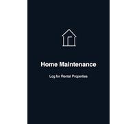 Home Maintenance: Log for Rental Properties
