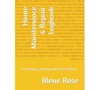 Home Maintenance & Repair Logbook: Track repairs, upkeep, and service history