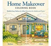 Home Makeover Coloring Book: Bold & Easy Before & After Exteriors for Adults and Teens