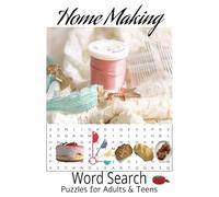 Home Making Word Search Puzzles Book: Inspirational Word Searches with Easy-to-Read Themes on Home, Family, Comfort, and Cozy Living ... 50+ Puzzles ... Holidays, Relaxation, and Free Time!