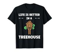 Home Nature tree house quote life better in a treehouse Maglietta