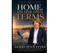 HOME, ON HER OWN TERMS: A Life of Courage, Service, and Refusing to Wait for Permission