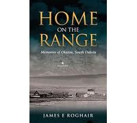 Home on the Range: Memories of Okaton, South Dakota