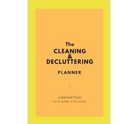 Home Organization Made Simple: Cleaning & Decluttering Planner