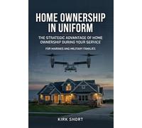 Home Ownership in Uniform: The Strategic Advantage of Home Ownership During Your Service - Marine Corps Edition