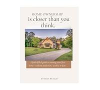 Home Ownership is Closer Than You Think: A faith-filled step by step guide to buying a home.