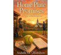 Home Plate Promises: A July Church League Romance About Grace, Courage, and the Win That Matters Most