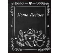 Home Recipes: Simple Recipes to Warm Hearts and Homes