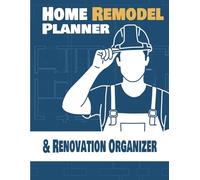 Home Remodel Planner & Renovation Organizer: House Renovation Journal for DIY Projects, Home Project Tracking, Room Planning & DIY Home Repair Management