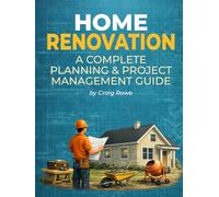Home Renovation: A complete planning & project management guide