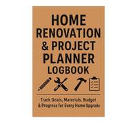 Home Renovation & Project Planner Logbook: Track Goals, Materials, Budget & Progress for Every Home Upgrade
