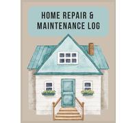 Home Repair & Maintenance Log: 8.5 x 11 inches | 58 pages