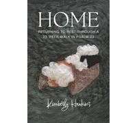 HOME: Returning To Rest Through a 23 Week Walk In Psalm 23