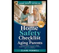 Home Safety Checklist for Aging Parents: A Practical Guide for Adult Children Helping Parents Reduce Fall Risks, Organize Safer Routines, and Plan for Emergencies