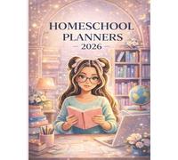 Home School Planners: A Complete 2026 Homeschool Organizer for Parents, Lesson Planning, Schedules, Goals & Student Tracking