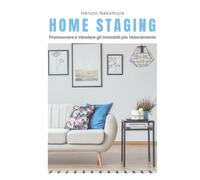 HOME STAGING: Promuovere e Vendere gli Immobili più Velocemente