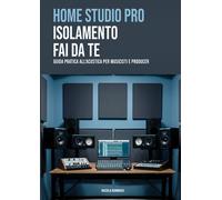 Home studio pro: isolamento fai-da-te. Guida pratica all'acustica