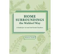 Home Surroundings the Waldorf Way: for 1st and 2nd grade teachers