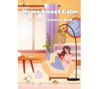 Home Sweet Calm: Stress Free Coloring Book